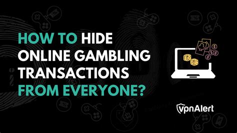 how to hide gambling transactions